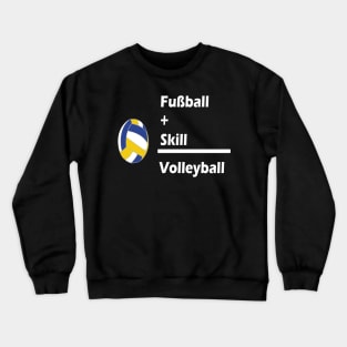 Fussball + Skill = Volleyball Crewneck Sweatshirt